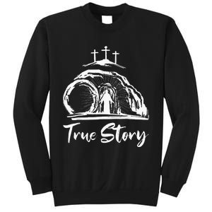 He Is Risen Cross Jesus Easter Day Christians True Story Sweatshirt