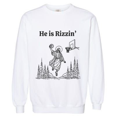 He Is Rizzin Basketball Jesus Funny Easter Christian Garment-Dyed Sweatshirt