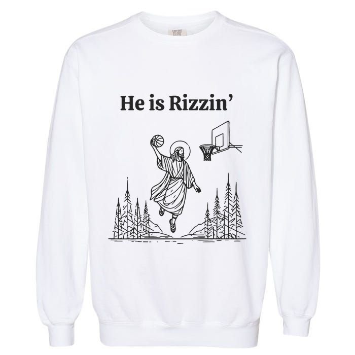 He Is Rizzin Basketball Jesus Funny Easter Christian Garment-Dyed Sweatshirt