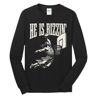 He Is Rizzin Jesus Playing Basketball Tall Long Sleeve T-Shirt