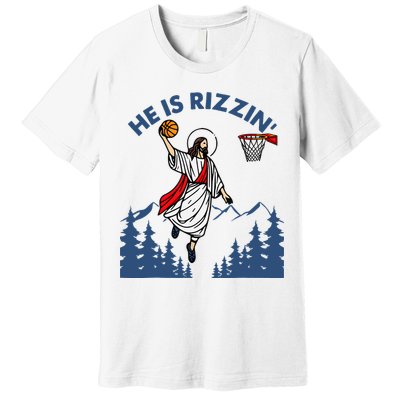 He Is Rizzin Jesus Basketball Easter Religious Premium T-Shirt