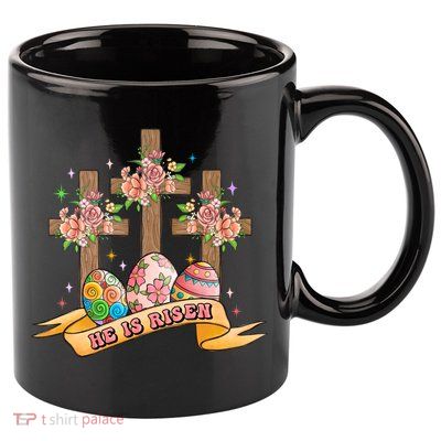 He Is Risen Easter Day Gift Easter Egg Floral 11oz C Handle Ceramic Mug