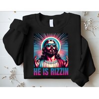He Is Rizzin Jesus Is Rizzen Sweatshirt