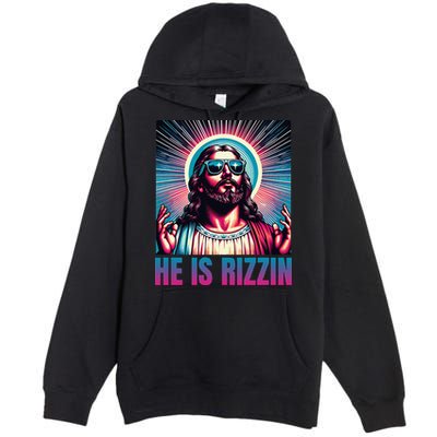 He Is Rizzin Jesus Is Rizzen Premium Pullover Hoodie