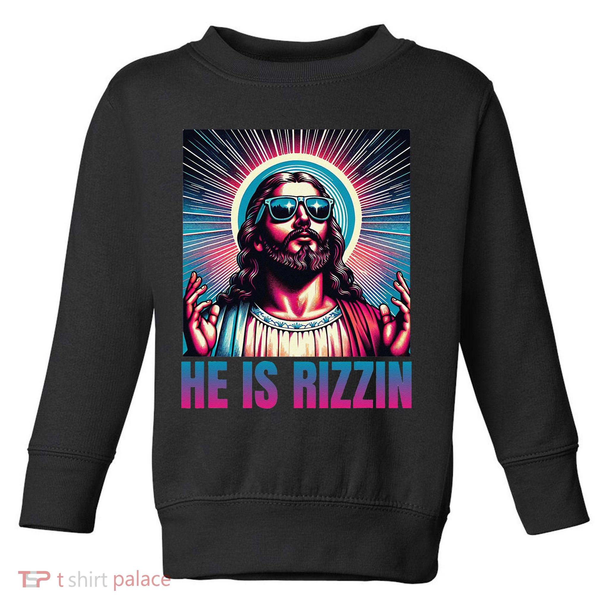 He Is Rizzin Jesus Is Rizzen Toddler Sweatshirt