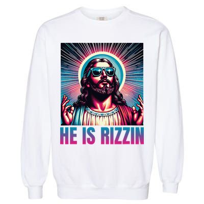 He Is Rizzin Jesus Is Rizzen Garment-Dyed Sweatshirt