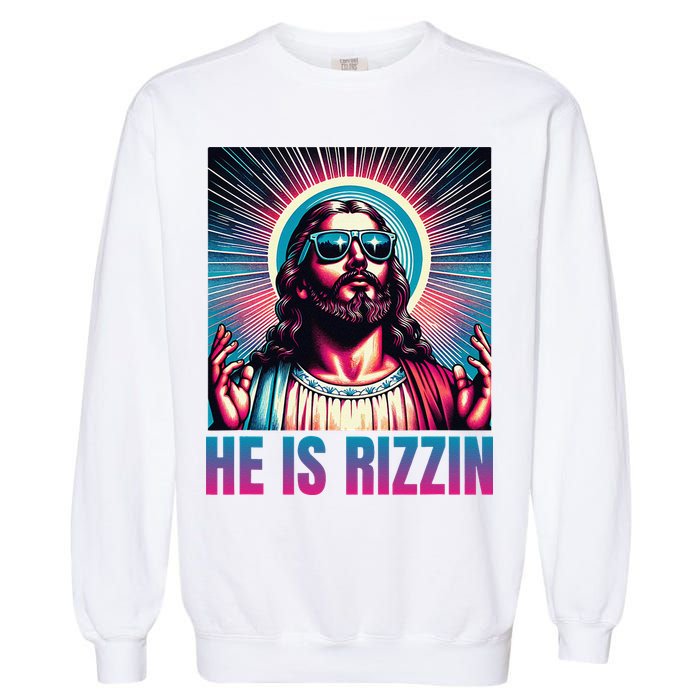 He Is Rizzin Jesus Is Rizzen Garment-Dyed Sweatshirt
