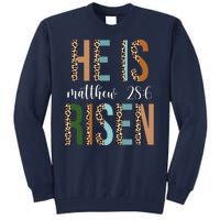 He Is Risen Matthew Bible Verse Tall Sweatshirt