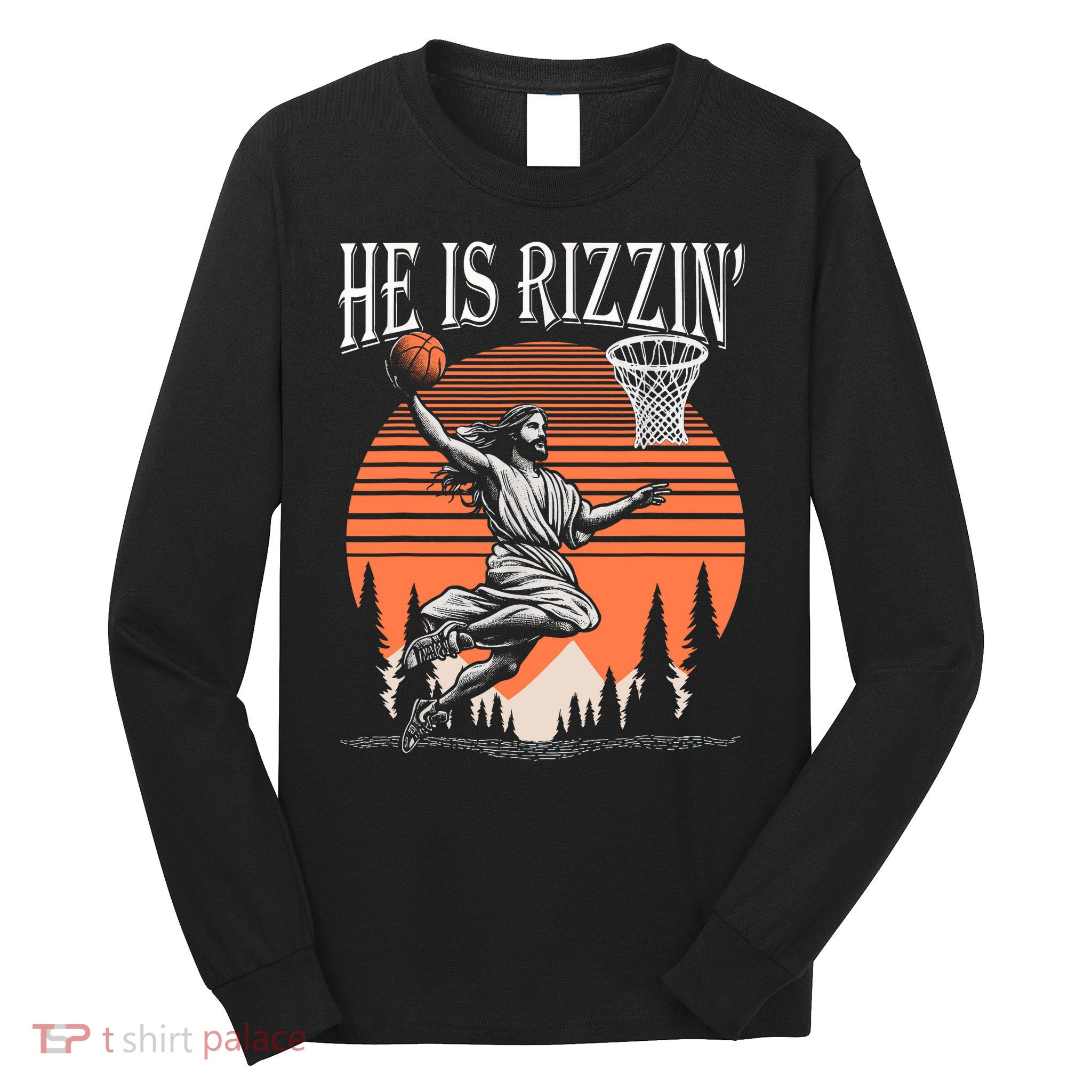 He Is Rizzin Funny Jesus Basketball Easter Christian Men Boy  Long Sleeve Shirt