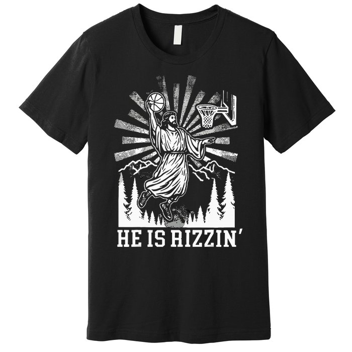 He Is Rizzin Funny Jesus Basketball Christian Religious Premium T-Shirt