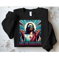 He Is Rizzin Happy Easter Day Jesus Is Risen Sweatshirt