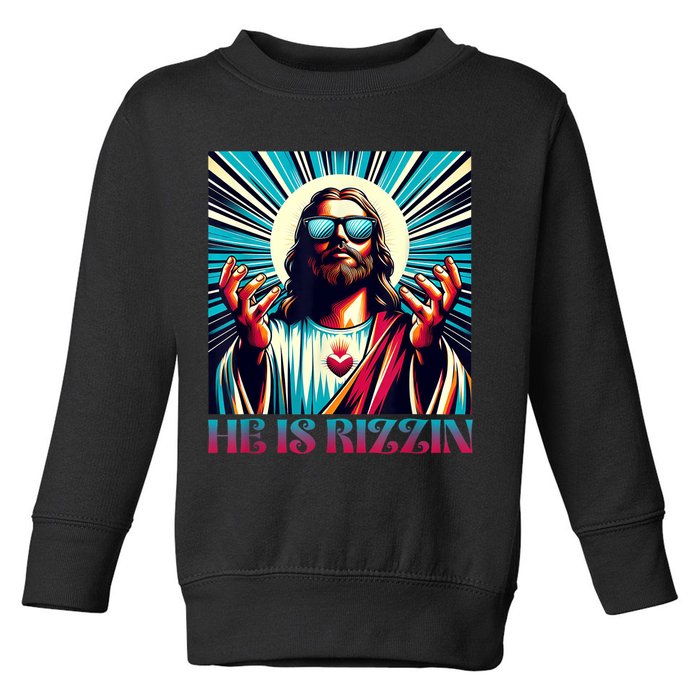 He Is Rizzin Happy Easter Day Jesus Is Risen Toddler Sweatshirt