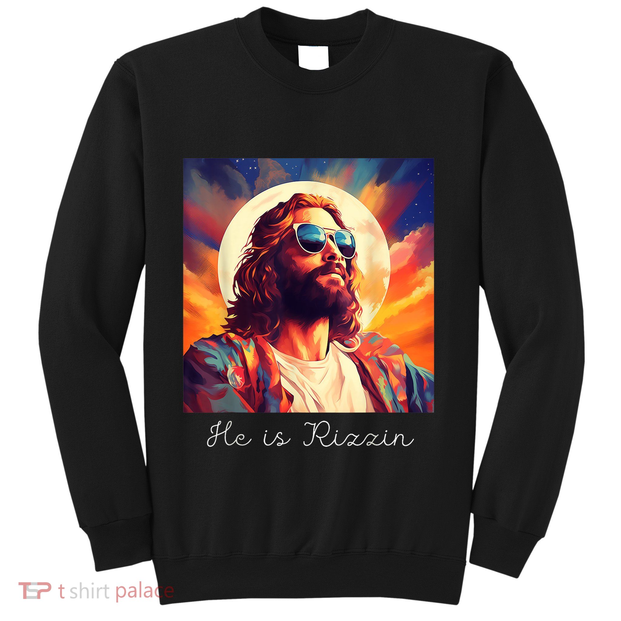 He Is Rizzin Jesus Is Rizzen Sweatshirt