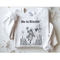 He Is Rizzin Funny Basketball Retro Christian Religious Sweatshirt