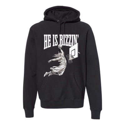 He Is Rizzin Basketball Jesus Dunk Memes Humor Premium Hoodie