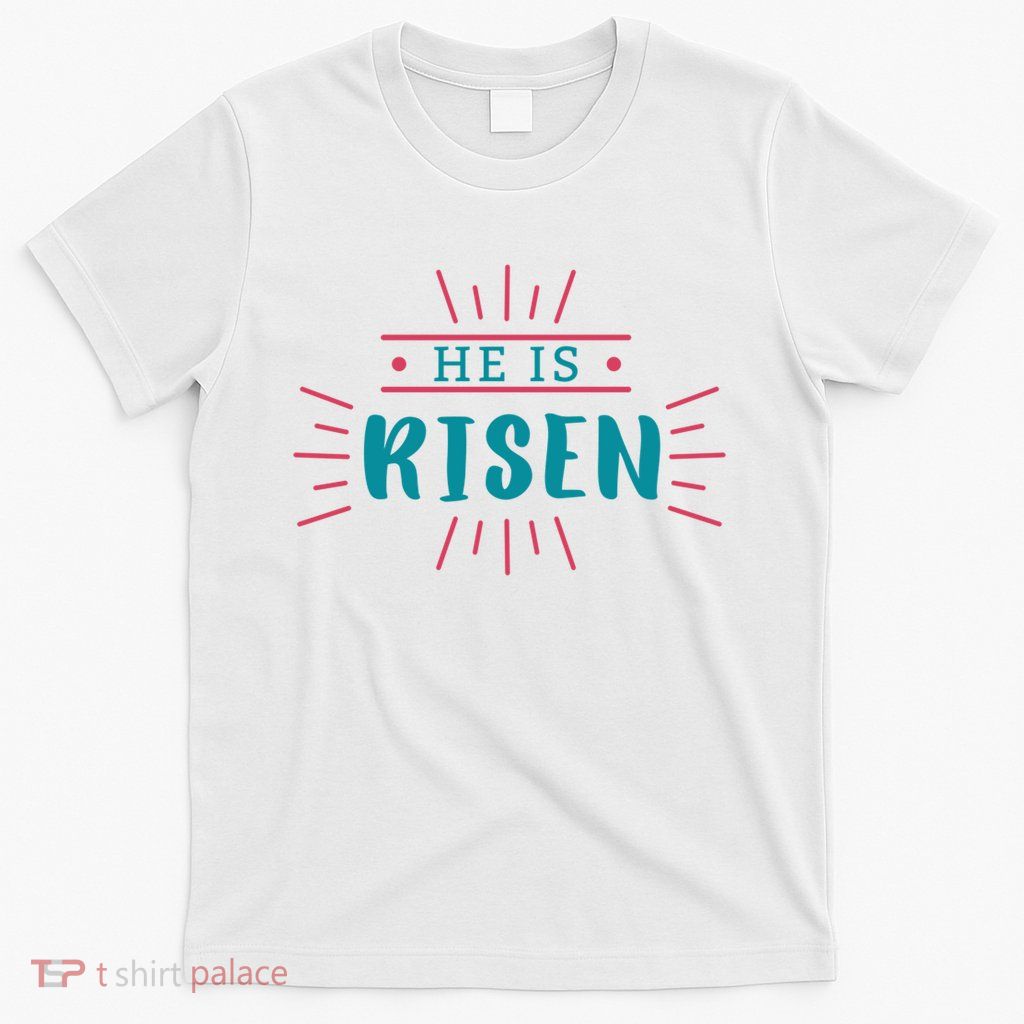 He Is Risen Easter Jesus T-Shirt