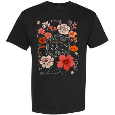 He Is Risen He Is Not Here Easter Day Christian Jesus Floral Garment-Dyed Heavyweight T-Shirt