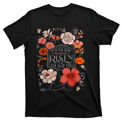 He Is Risen He Is Not Here Easter Day Christian Jesus Floral T-Shirt