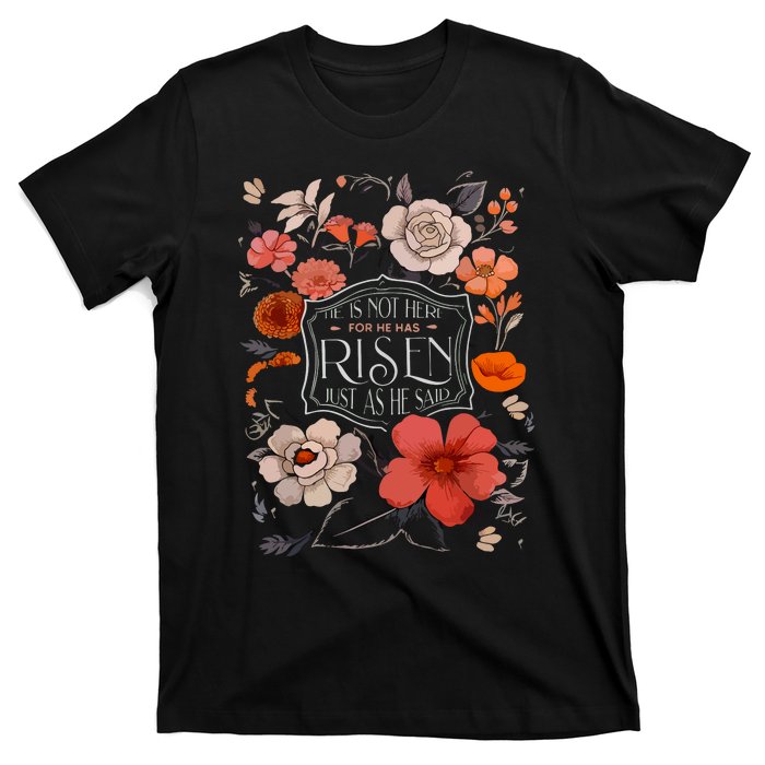 He Is Risen He Is Not Here Easter Day Christian Jesus Floral T-Shirt