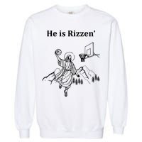 He Is Rizzen Jesus Christ He Has Risen Basketball Dunking Garment-Dyed Sweatshirt