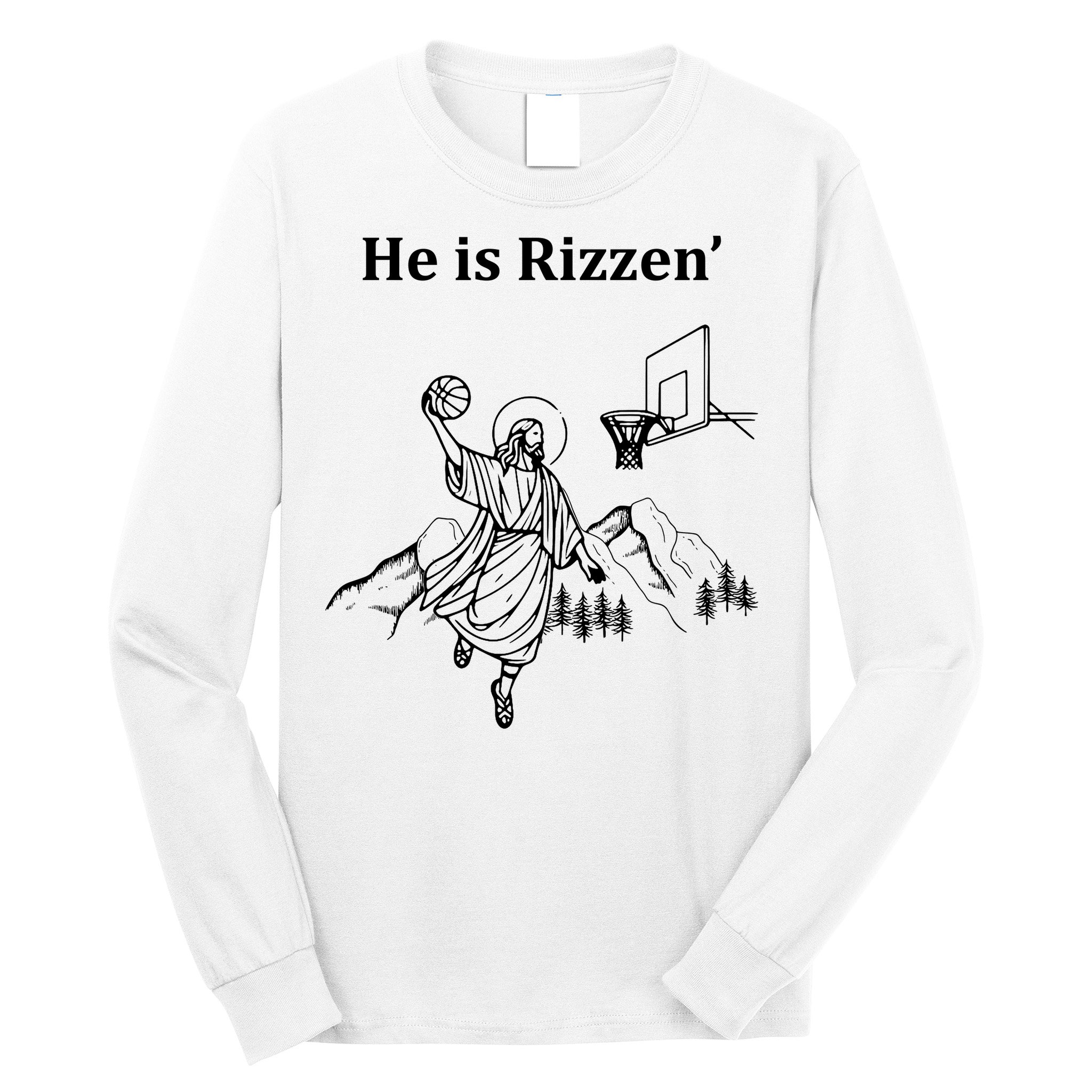 He Is Rizzen Jesus Christ He Has Risen Basketball Dunking Long Sleeve Shirt