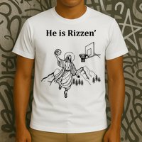 He Is Rizzen Jesus Christ He Has Risen Basketball Dunking T-Shirt
