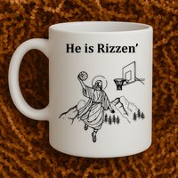 He Is Rizzen Jesus Christ He Has Risen Basketball Dunking Mug