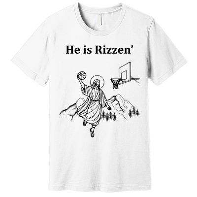 He Is Rizzen Jesus Christ He Has Risen Basketball Dunking Premium T-Shirt