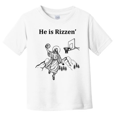 He Is Rizzen Jesus Christ He Has Risen Basketball Dunking Toddler T-Shirt