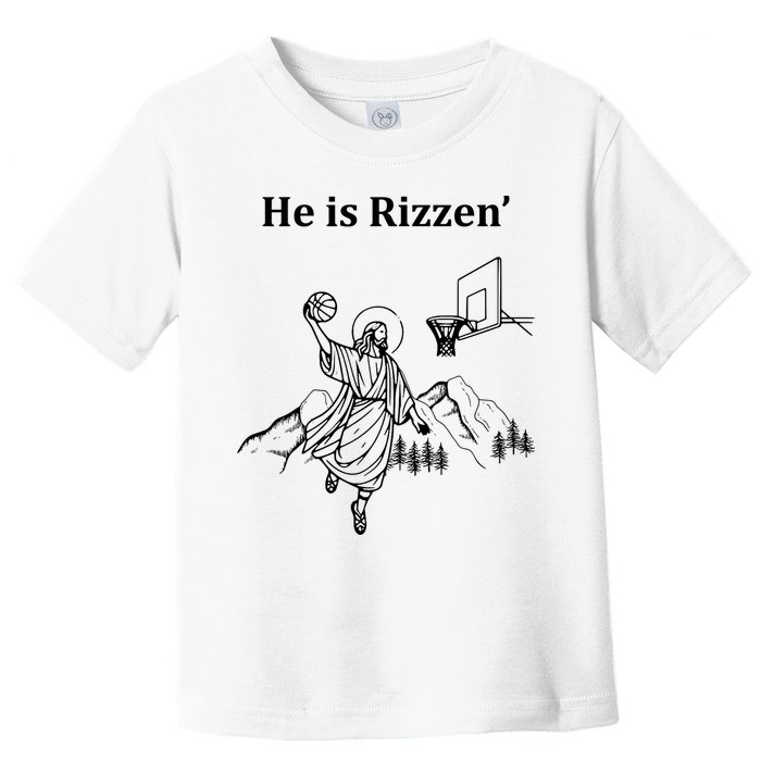He Is Rizzen Jesus Christ He Has Risen Basketball Dunking Toddler T-Shirt