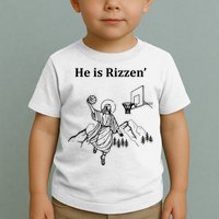 He Is Rizzen Jesus Christ He Has Risen Basketball Dunking Toddler T-Shirt