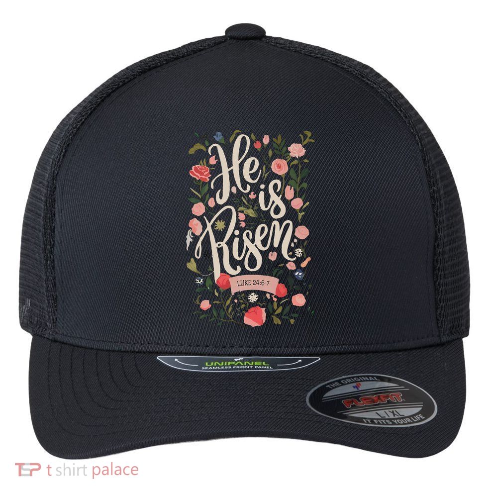 He Is Risen Happy Easter Spring Jesus Christian Wildflower Sweatshirt Flexfit Unipanel Trucker Cap