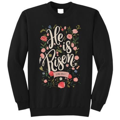 He Is Risen Happy Easter Spring Jesus Christian Wildflower Sweatshirt Tall Sweatshirt