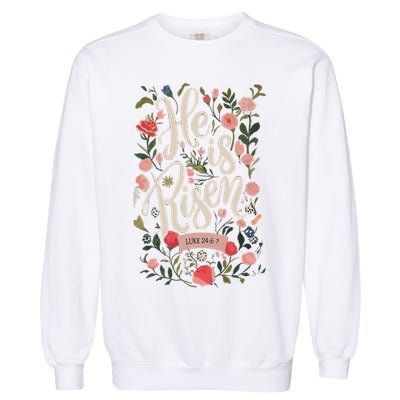 He Is Risen Happy Easter Spring Jesus Christian Wildflower Sweatshirt Garment-Dyed Sweatshirt