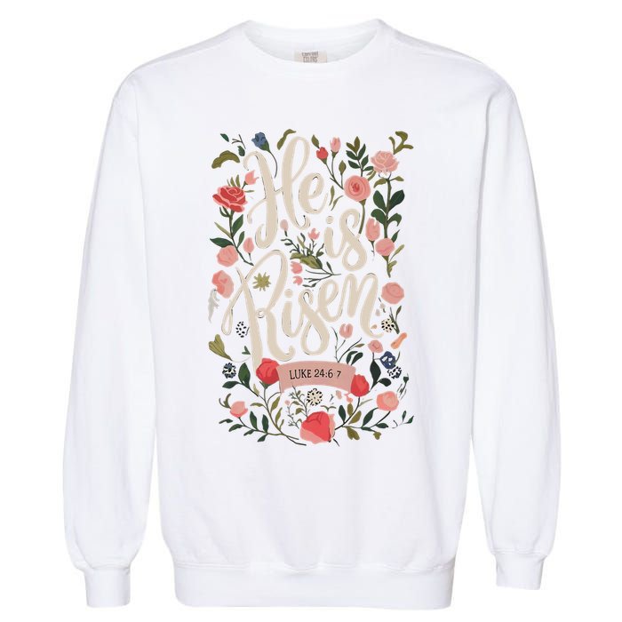 He Is Risen Happy Easter Spring Jesus Christian Wildflower Sweatshirt Garment-Dyed Sweatshirt