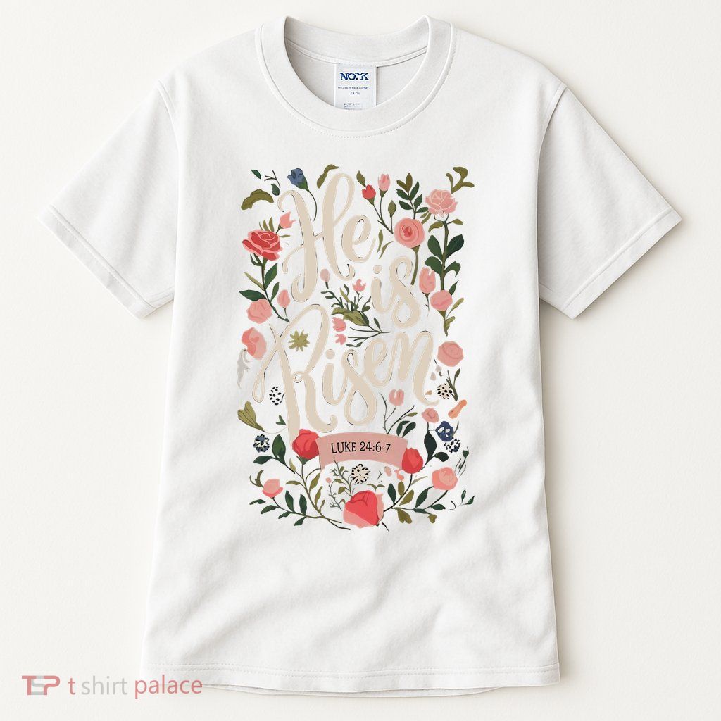 He Is Risen Happy Easter Spring Jesus Christian Wildflower Sweatshirt Tall T-Shirt