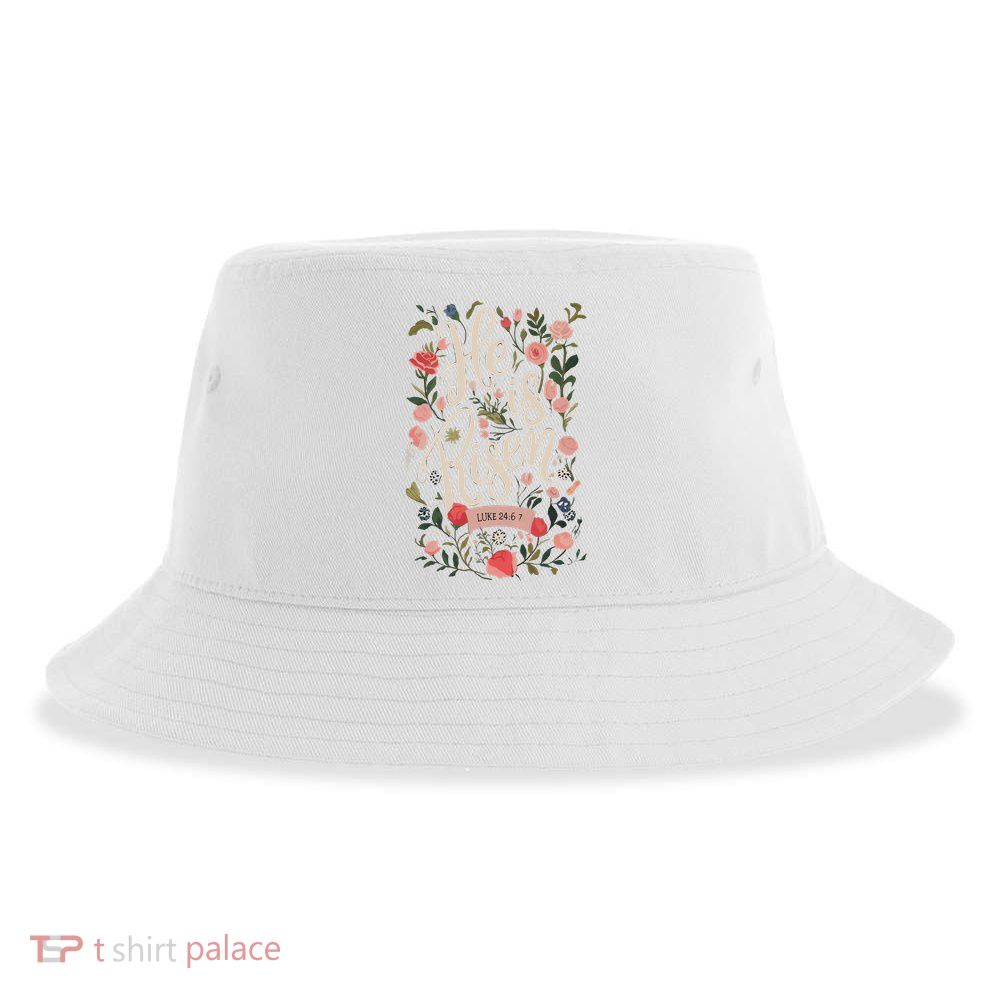 He Is Risen Happy Easter Spring Jesus Christian Wildflower Sweatshirt Sustainable Bucket Hat