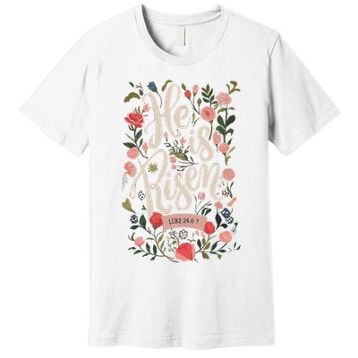 He Is Risen Happy Easter Spring Jesus Christian Wildflower Sweatshirt Premium T-Shirt