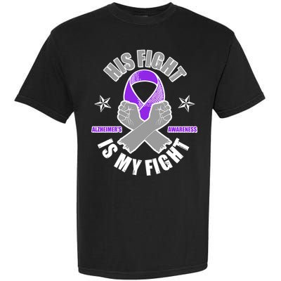 His Fight Is My Fight Alzheimer's Awareness Garment-Dyed Heavyweight T-Shirt