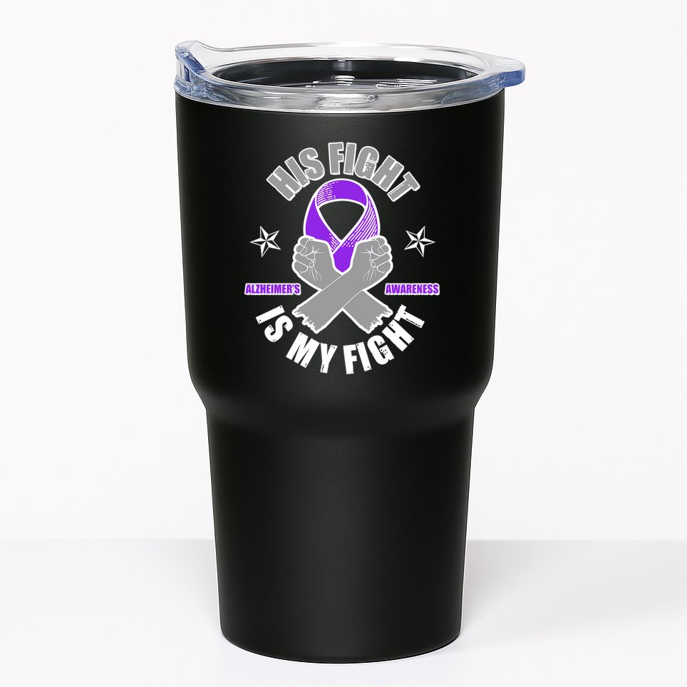 His Fight Is My Fight Alzheimer's Awareness Tumbler
