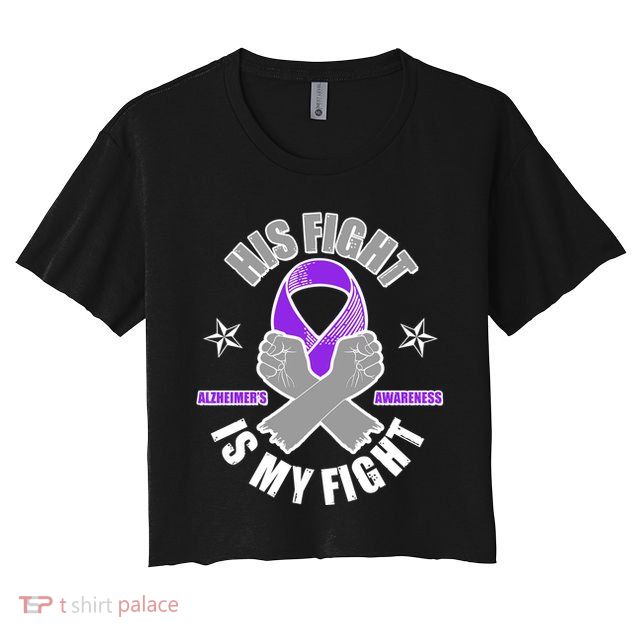 His Fight Is My Fight Alzheimer's Awareness Crop Top