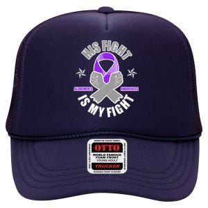 His Fight Is My Fight Alzheimer's Awareness High Crown Mesh Back Trucker Hat