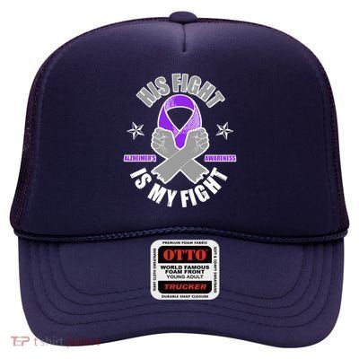 His Fight Is My Fight Alzheimer's Awareness High Crown Mesh Back Trucker Hat