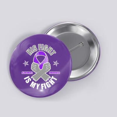 His Fight Is My Fight Alzheimer's Awareness Button