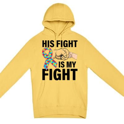 His Fight Is My Fight Autism Awareness Premium Pullover Hoodie