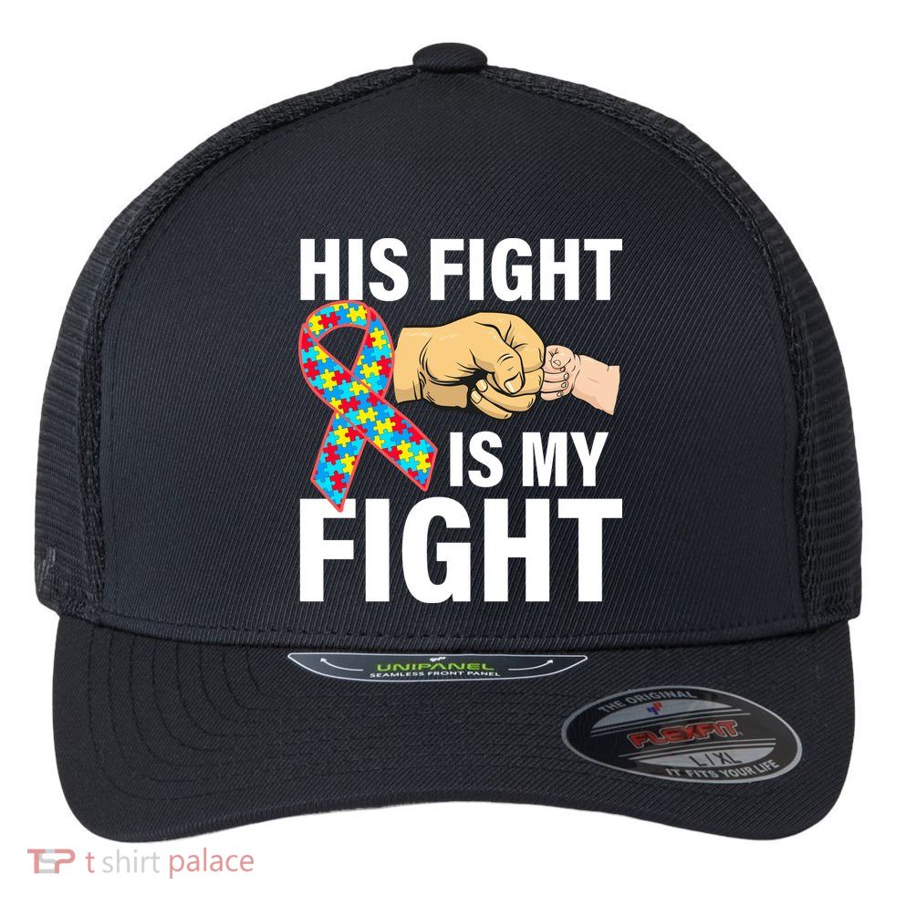 His Fight Is My Fight Autism Awareness Flexfit Unipanel Trucker Cap