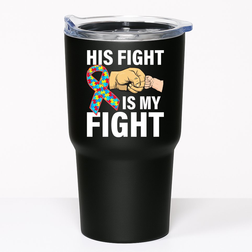 His Fight Is My Fight Autism Awareness Tumbler