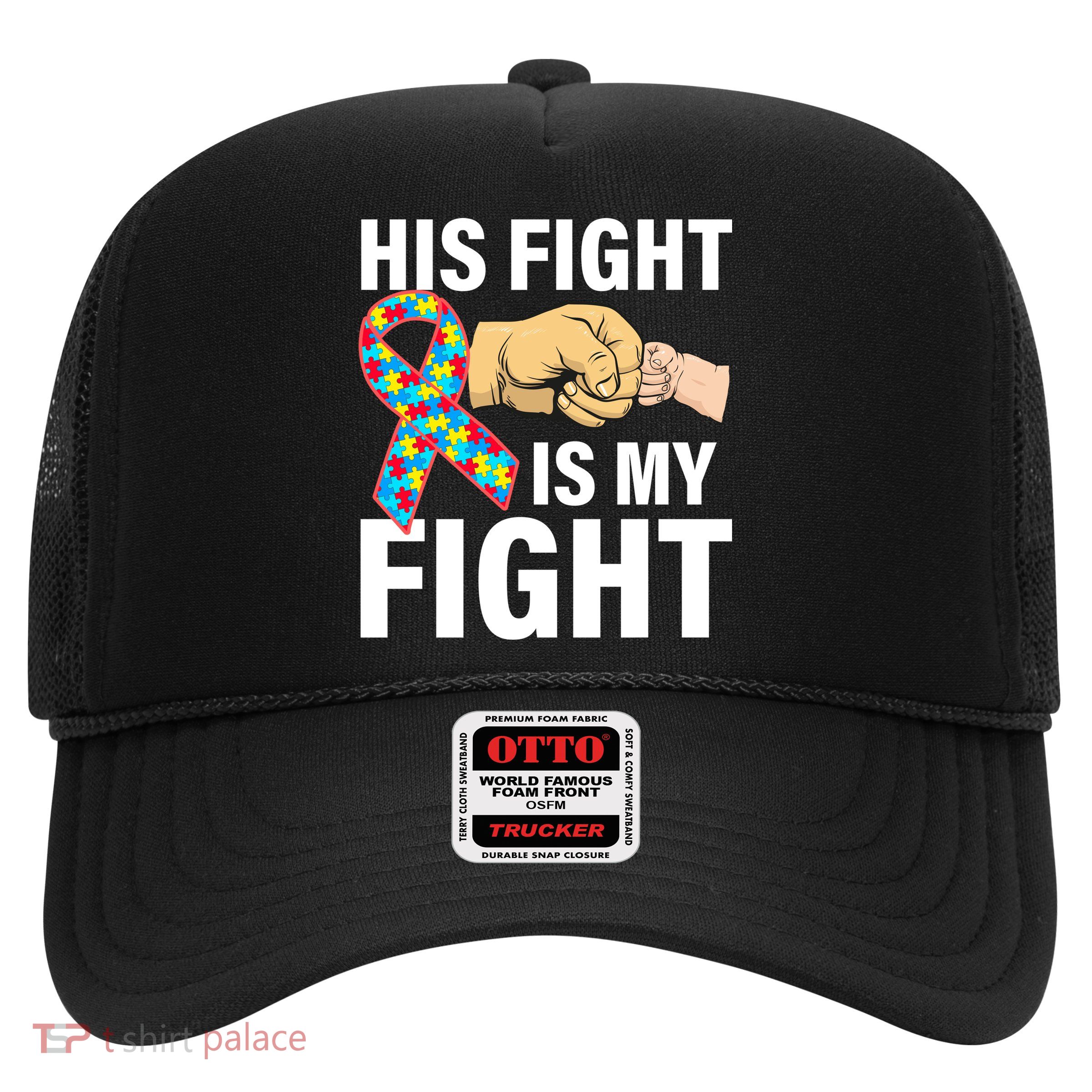 His Fight Is My Fight Autism Awareness Trucker Hat