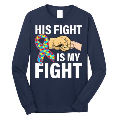 His Fight Is My Fight Autism Awareness Long Sleeve Shirt