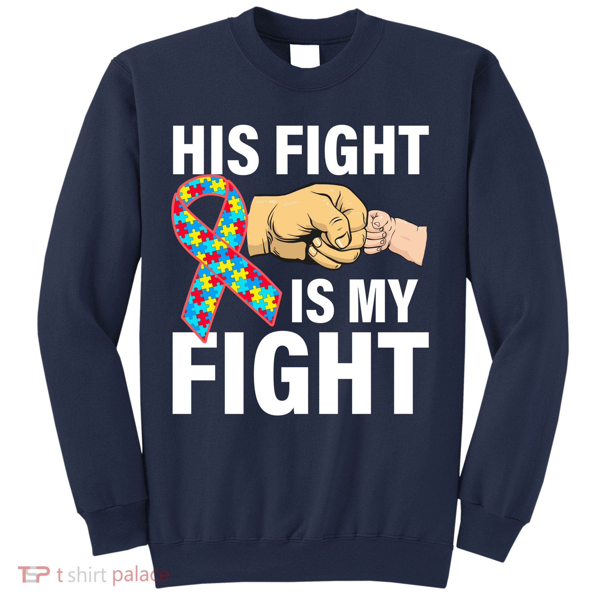 His Fight Is My Fight Autism Awareness Sweatshirt